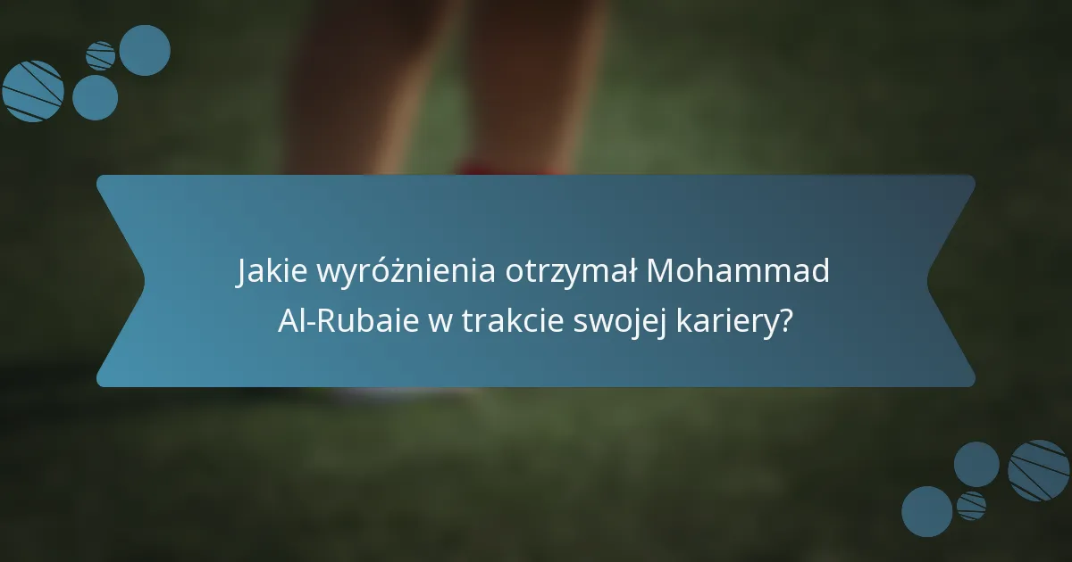 Jakie wyróżnienia otrzymał Mohammad Al-Rubaie w trakcie swojej kariery?